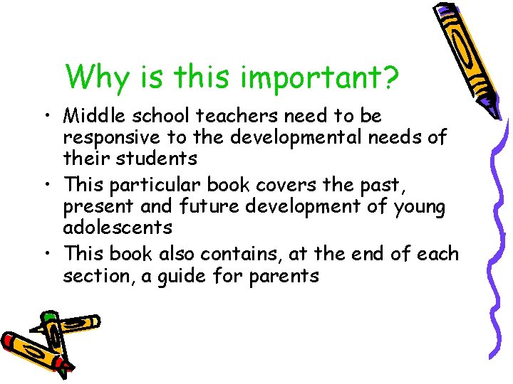 Why is this important? • Middle school teachers need to be responsive to the