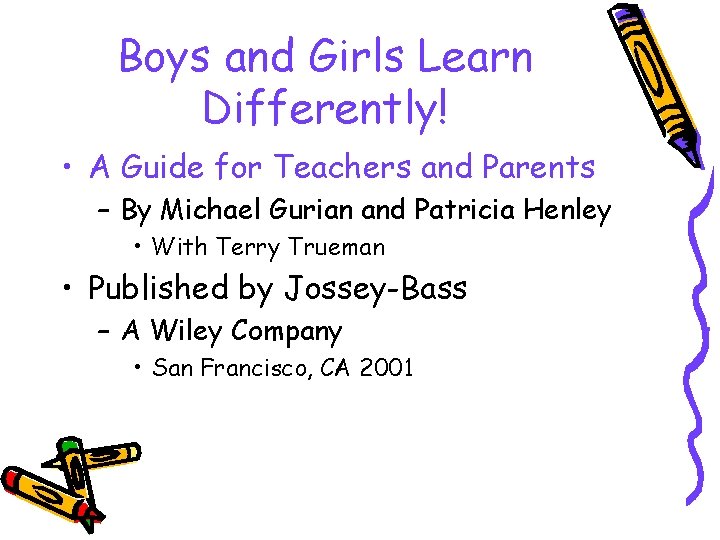 Boys and Girls Learn Differently! • A Guide for Teachers and Parents – By