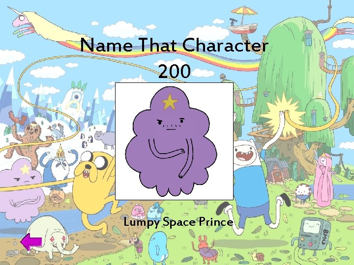 Name That Character 200 Lumpy Space Prince 