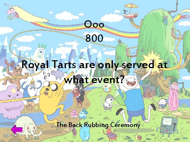 Ooo 800 Royal Tarts are only served at what event? The Back Rubbing Ceremony