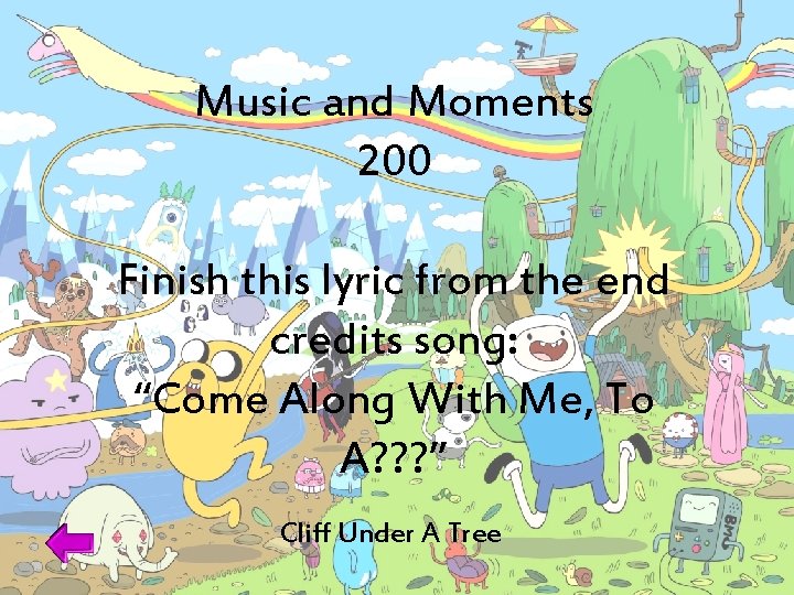 Music and Moments 200 Finish this lyric from the end credits song: “Come Along