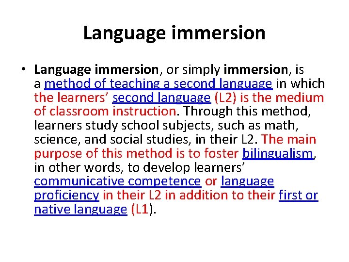 Language immersion • Language immersion, or simply immersion, is a method of teaching a