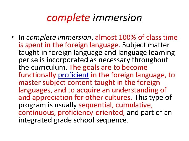 complete immersion • In complete immersion, almost 100% of class time is spent in