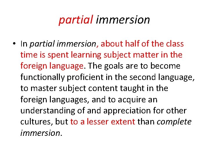 partial immersion • In partial immersion, about half of the class time is spent