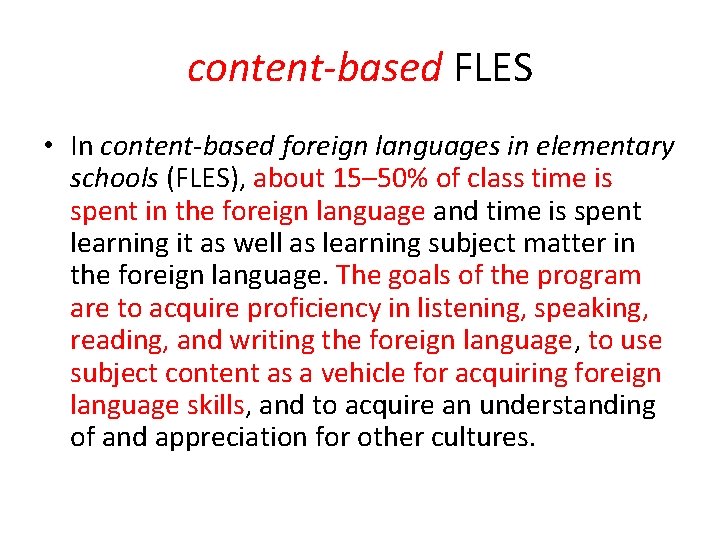 content-based FLES • In content-based foreign languages in elementary schools (FLES), about 15– 50%