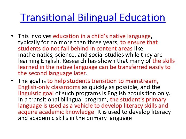 Transitional Bilingual Education • This involves education in a child's native language, typically for