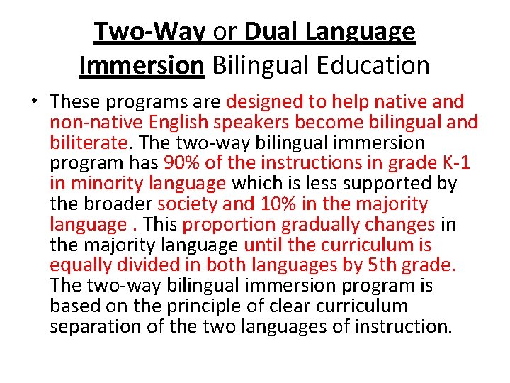 Two-Way or Dual Language Immersion Bilingual Education • These programs are designed to help