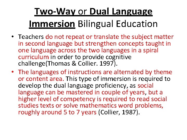 Two-Way or Dual Language Immersion Bilingual Education • Teachers do not repeat or translate