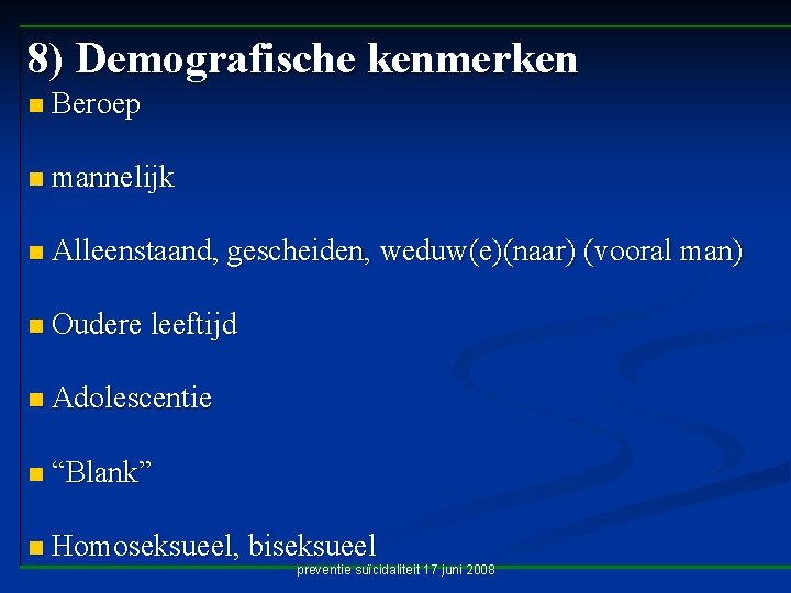 8) Demografische kenmerken n Beroep n mannelijk n Alleenstaand, gescheiden, weduw(e)(naar) (vooral man) n