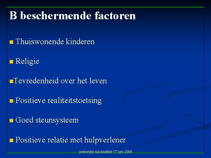 B beschermende factoren n Thuiswonende kinderen n Religie n. Tevredenheid over het leven n