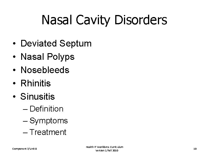 Nasal Cavity Disorders • • • Deviated Septum Nasal Polyps Nosebleeds Rhinitis Sinusitis –
