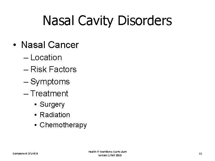 Nasal Cavity Disorders • Nasal Cancer – Location – Risk Factors – Symptoms –