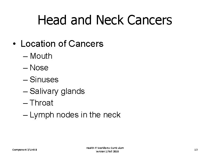 Head and Neck Cancers • Location of Cancers – Mouth – Nose – Sinuses