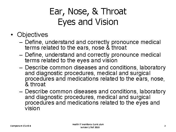 Ear, Nose, & Throat Eyes and Vision • Objectives – Define, understand correctly pronounce