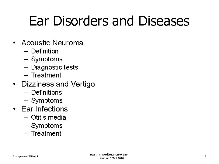 Ear Disorders and Diseases • Acoustic Neuroma – – Definition Symptoms Diagnostic tests Treatment
