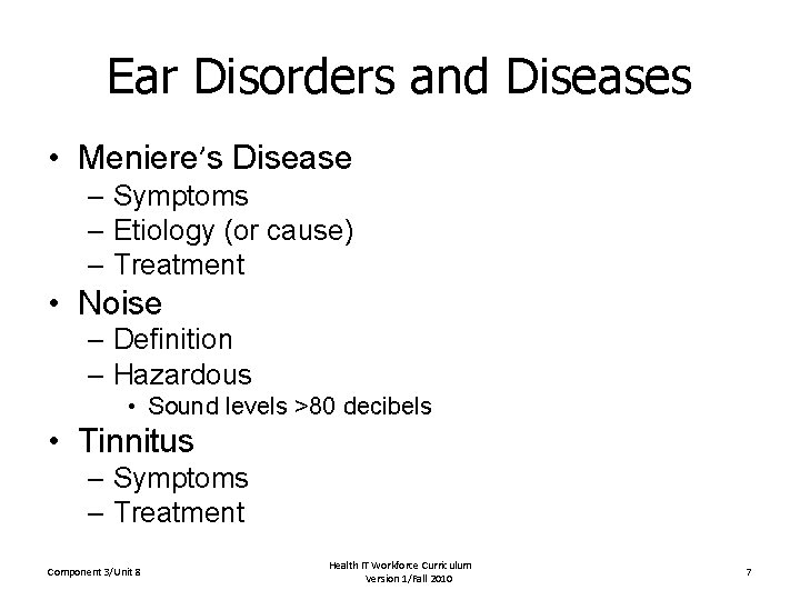 Ear Disorders and Diseases • Meniere’s Disease – Symptoms – Etiology (or cause) – Ear Disorders and Diseases • Meniere’s Disease – Symptoms – Etiology (or cause) –