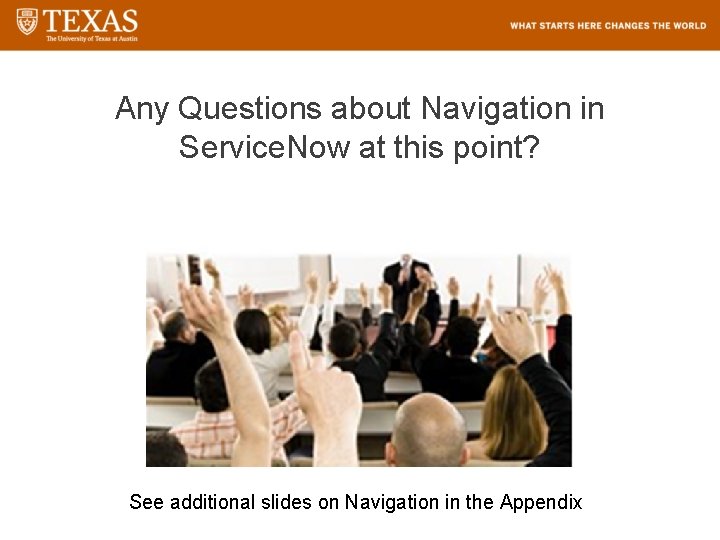 Any Questions about Navigation in Service. Now at this point? See additional slides on