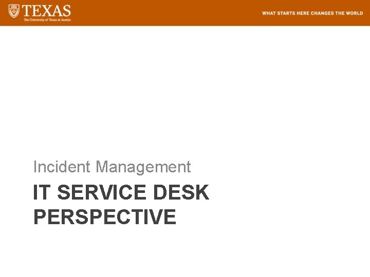 Incident Management IT SERVICE DESK PERSPECTIVE 