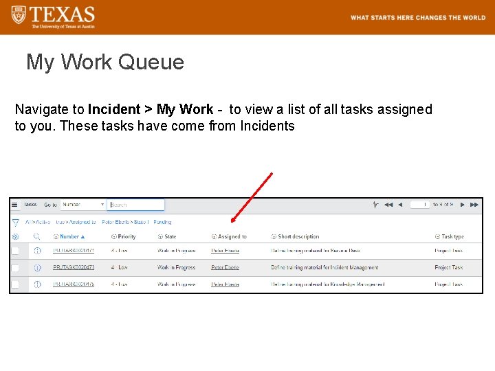 My Work Queue Navigate to Incident > My Work - to view a list