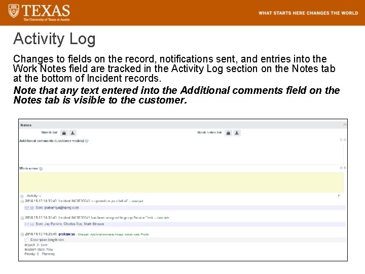 Activity Log Changes to fields on the record, notifications sent, and entries into the