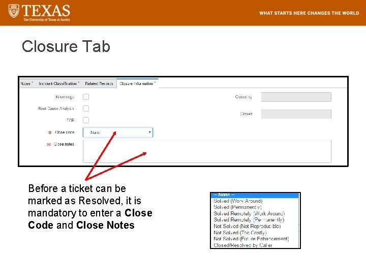 Closure Tab Before a ticket can be marked as Resolved, it is mandatory to