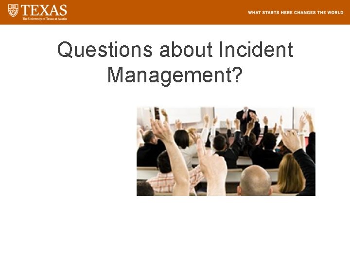 Questions about Incident Management? 