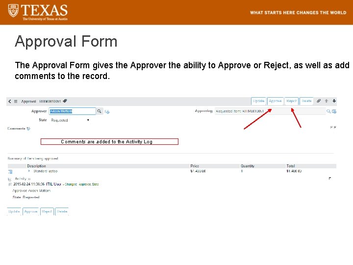 Approval Form The Approval Form gives the Approver the ability to Approve or Reject,