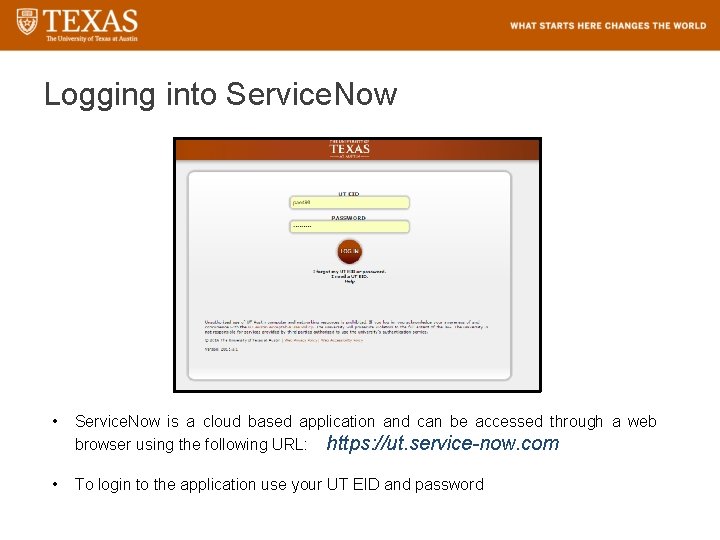 Logging into Service. Now • Service. Now is a cloud based application and can