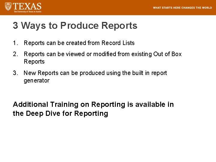 3 Ways to Produce Reports 1. Reports can be created from Record Lists 2.