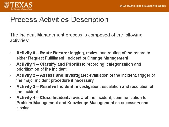 Process Activities Description The Incident Management process is composed of the following activities: •