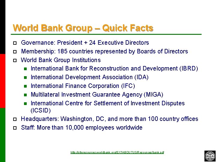 World Bank Group – Quick Facts p p p Governance: President + 24 Executive