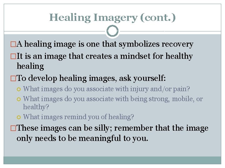 Healing Imagery (cont. ) �A healing image is one that symbolizes recovery �It is