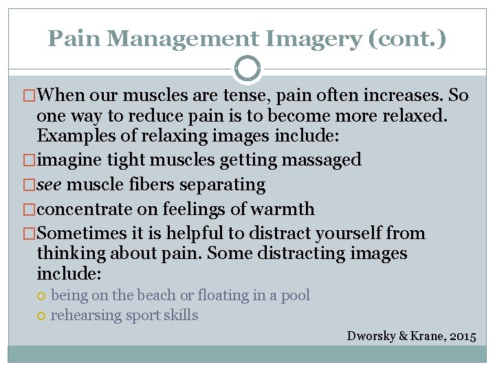Pain Management Imagery (cont. ) �When our muscles are tense, pain often increases. So