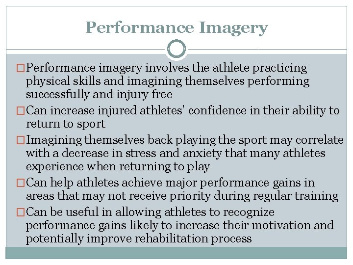 Performance Imagery �Performance imagery involves the athlete practicing physical skills and imagining themselves performing