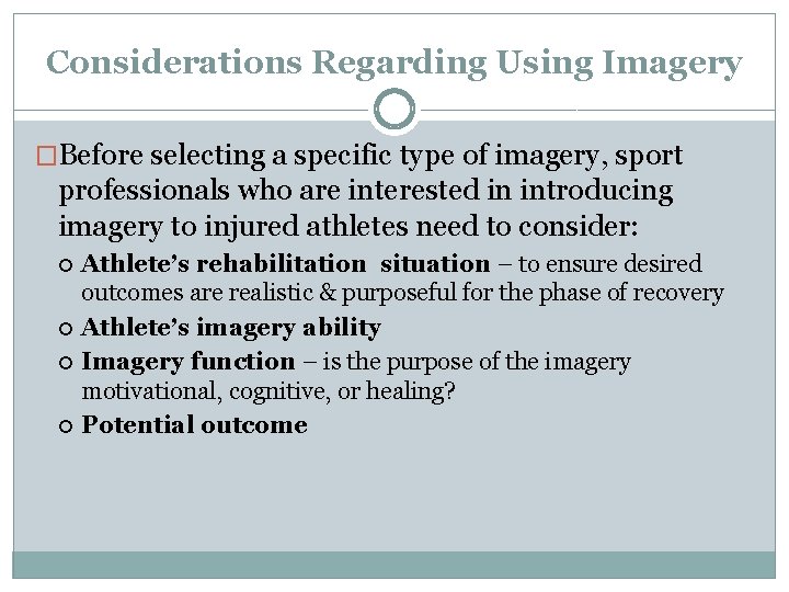 Considerations Regarding Using Imagery �Before selecting a specific type of imagery, sport professionals who