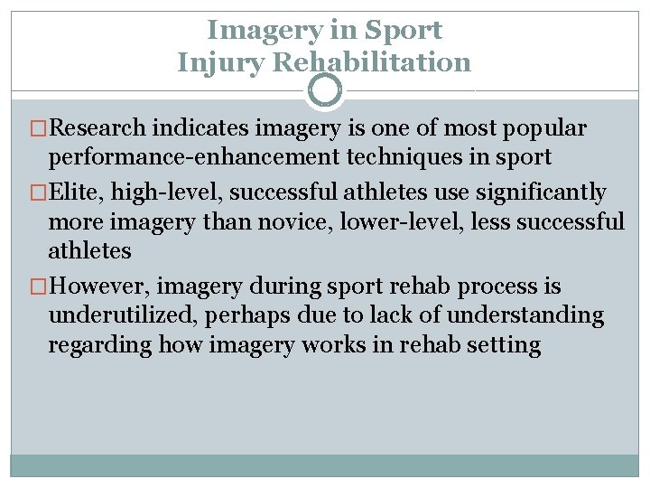 Imagery in Sport Injury Rehabilitation �Research indicates imagery is one of most popular performance-enhancement