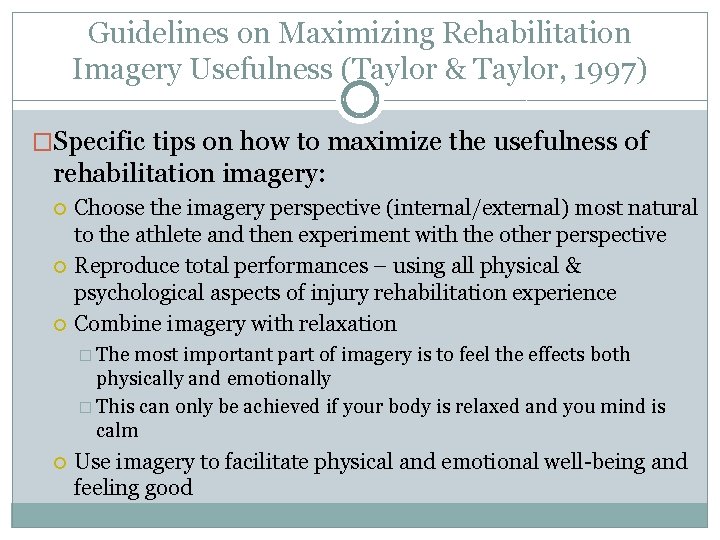 Guidelines on Maximizing Rehabilitation Imagery Usefulness (Taylor & Taylor, 1997) �Specific tips on how