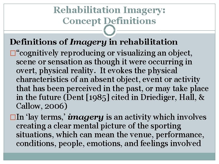 Rehabilitation Imagery: Concept Definitions of Imagery in rehabilitation �“cognitively reproducing or visualizing an object,