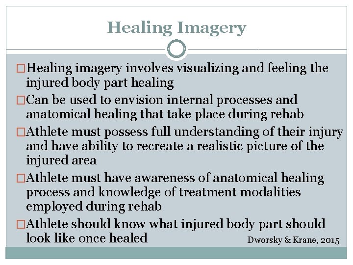 Healing Imagery �Healing imagery involves visualizing and feeling the injured body part healing �Can