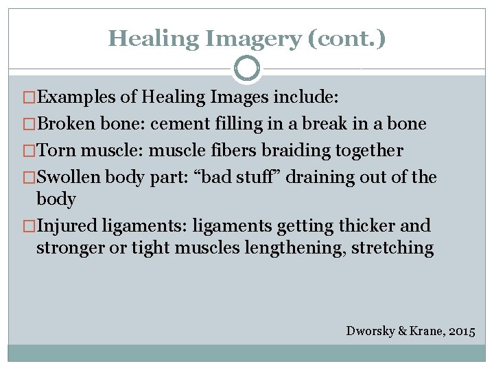 Healing Imagery (cont. ) �Examples of Healing Images include: �Broken bone: cement filling in