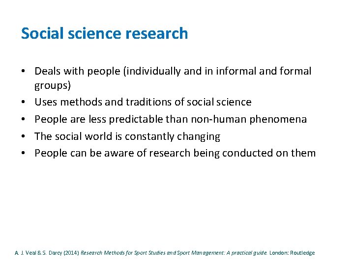 Social science research • Deals with people (individually and in informal and formal groups)