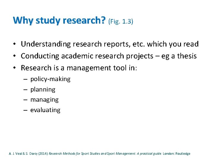 Why study research? (Fig. 1. 3) • Understanding research reports, etc. which you read