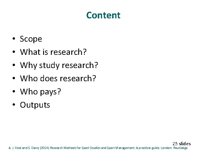 Content • • • Scope What is research? Why study research? Who does research?