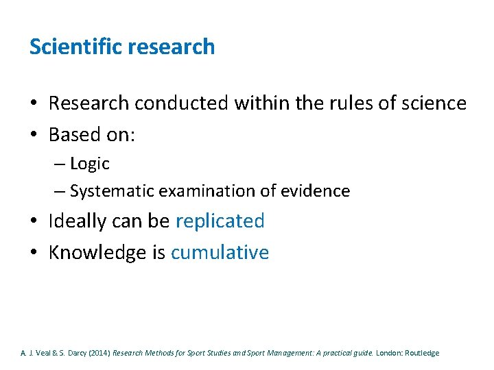 Scientific research • Research conducted within the rules of science • Based on: –