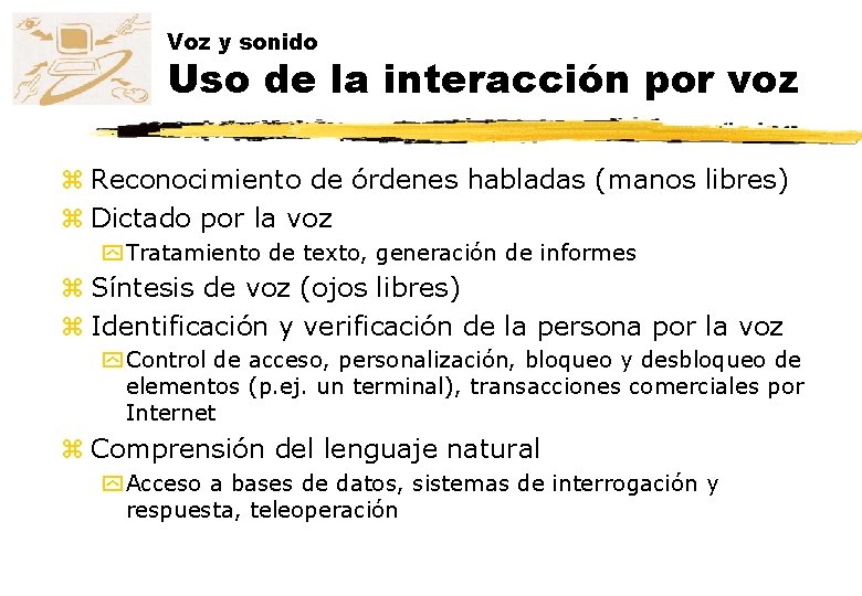 Voz y sonido Uso de la interacción por voz z Reconocimiento de órdenes habladas Voz y sonido Uso de la interacción por voz z Reconocimiento de órdenes habladas