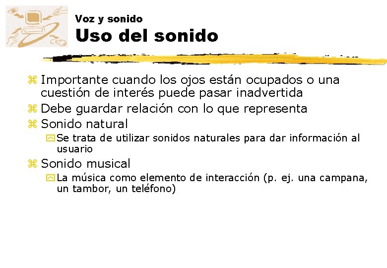 Voz y sonido Uso del sonido z Importante cuando los ojos están ocupados o Voz y sonido Uso del sonido z Importante cuando los ojos están ocupados o
