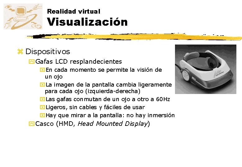 Realidad virtual Visualización z Dispositivos y Gafas LCD resplandecientes x. En cada momento se