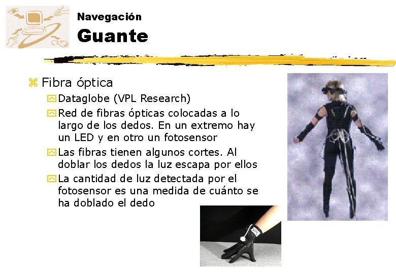 Navegación Guante z Fibra óptica y Dataglobe (VPL Research) y Red de fibras ópticas Navegación Guante z Fibra óptica y Dataglobe (VPL Research) y Red de fibras ópticas