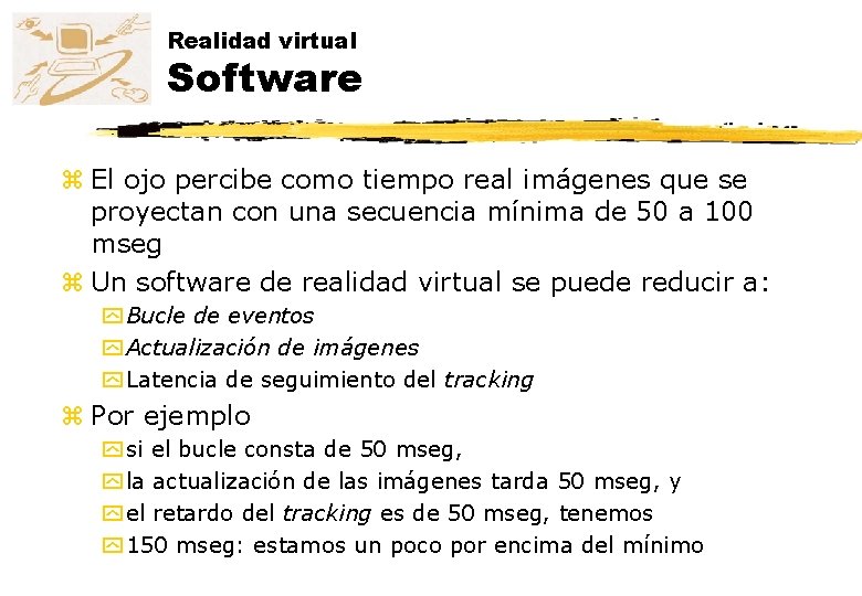 Realidad virtual Software z El ojo percibe como tiempo real imágenes que se proyectan Realidad virtual Software z El ojo percibe como tiempo real imágenes que se proyectan