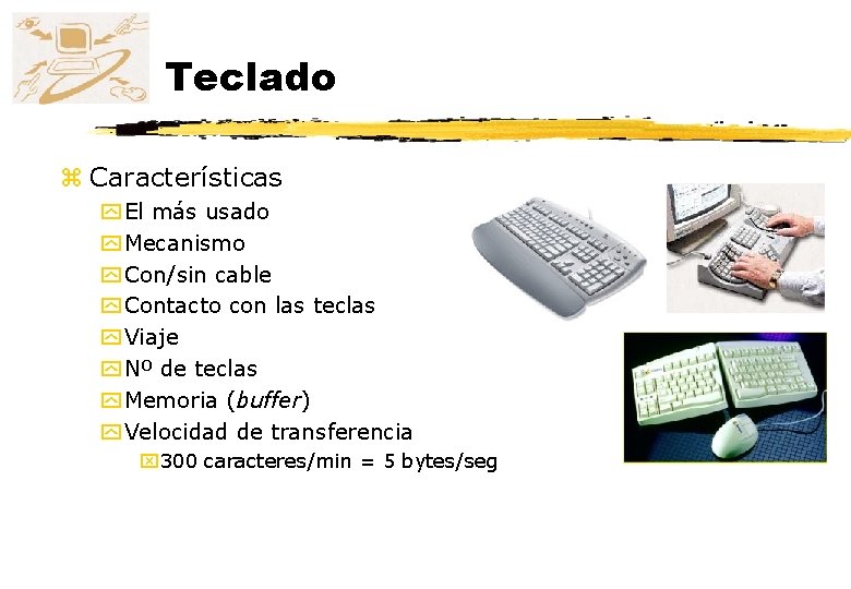 Teclado z Características y El más usado y Mecanismo y Con/sin cable y Contacto